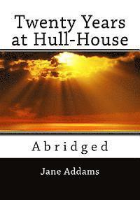 Twenty Years at Hull-House (Unabridged) 1