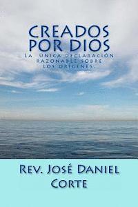 bokomslag Creados Por Dios: La Unica Declaracion Razonable Sobre Los Origenes