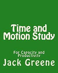 Time and Motion Study: For Capacity and Productivity 1