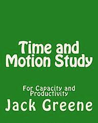 Jack Greene - Time and Motion Study: For Capacity and Productivity, Häftad