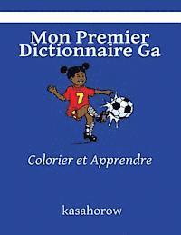 Mon Premier Dictionnaire Ga: Colorier et Apprendre 1