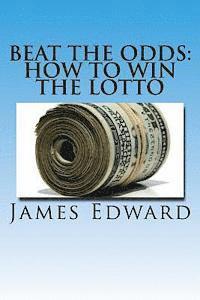 Beat The Odds: How To Win The Lotto