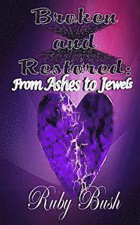 Broken and Restored: From Ashes to Jewels 1