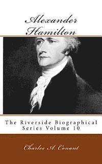 bokomslag Alexander Hamilton: The Riverside Biographical Series Volume 10