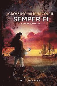 Crossing the Rubicon II: Semper Fi Always Faithful 1