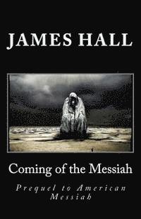 bokomslag Coming of the Messiah: Prequel to American Messiah