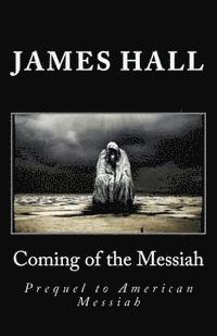 Coming of the Messiah: Prequel to American Messiah