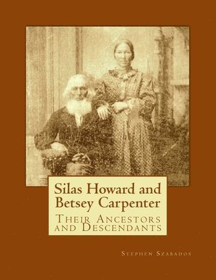 bokomslag Silas Howard and Betsey Carpenter: Their Ancestors and Descendants