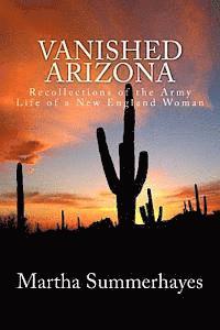 bokomslag Vanished Arizona: Recollections of the Army Life of a New England Woman