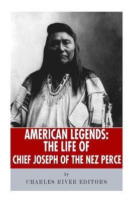 American Legends: The Life of Chief Joseph of the Nez Perce 1