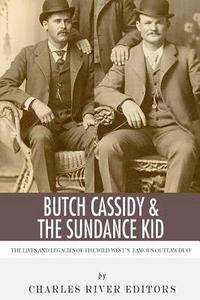 bokomslag Butch Cassidy & The Sundance Kid: The Lives and Legacies of the Wild West's Famous Outlaw Duo