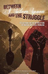 Between A Silver Spoon and the Struggle: Reflections on the Intersection of Racism and Class Privilege 1