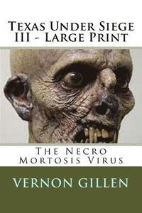 bokomslag Texas Under Siege 3 - Large Print: The Necro Mortosis Virus