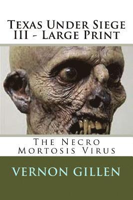 Texas Under Siege 3 - Large Print: The Necro Mortosis Virus 1