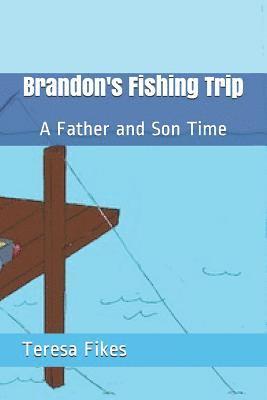 Brandon's Fishing Trip: A Father and Son Time 1