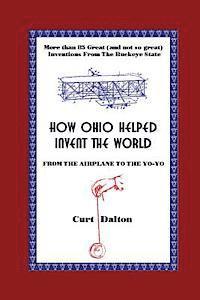 bokomslag How Ohio Helped Invent the World: From the Airplane to the Yo-Yo