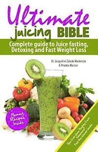 bokomslag Ultimate Juicing Bible: Complete Guide to Juice Fasting, Detoxing and Fast Weight Loss