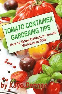 bokomslag Tomato Container Gardening Tips: How To Grow Delicious Tomato Varieties In Pots