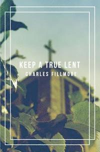 Keep a True Lent 1