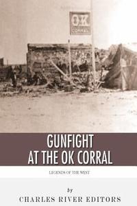 bokomslag Legends of the West: The Gunfight at the O.K. Corral