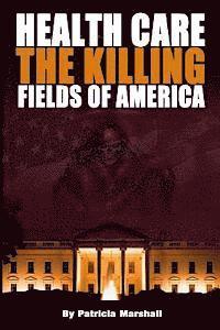 bokomslag Health Care: The Killing Fields of America