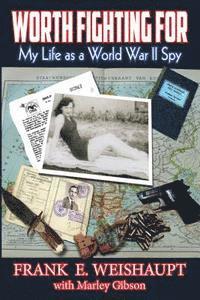 bokomslag Worth Fighting For: My Life as a World War II Spy