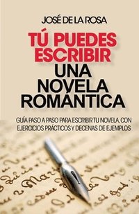 bokomslag Tu puedes escribir una novela romantica: Guía paso a paso para escribir tu novela, con ejercicios prácticos y decenas de ejemplos