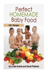 bokomslag Perfect Homemade Baby Food: 151+ Recipes