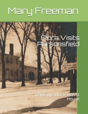 Flora Visits Parsonsfield: Inside the Blazo-Leavitt House 1