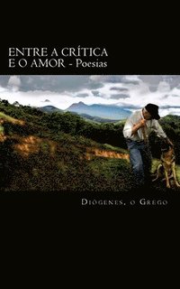 bokomslag Entre a Critica e o Amor: Poesias