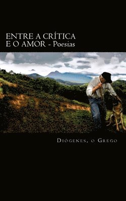 bokomslag Entre a Critica e o Amor: Poesias