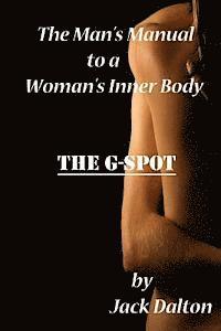 bokomslag The Man's Manual to a Woman's Inner Body: The G-Spot