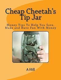 bokomslag Cheap Cheetah's Tip Jar: Money Tips To Help You Save, Make and Have Fun With Money