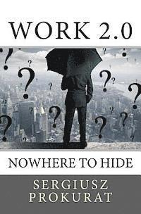 Work 2.0: nowhere to hide 1