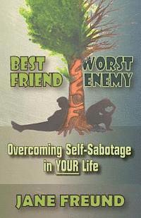 bokomslag Best Friend Worst Enemy - Overcoming Self-Sabotage in YOUR Life