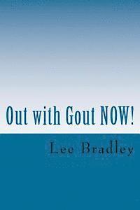 Out with Gout NOW!: Lifestyle, Menus, Nutrition and Purine Data 1