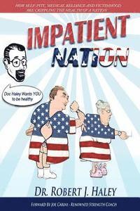 Impatient Nation: How self-pity, medical reliance and victimhood are crippling the health of a nation 1