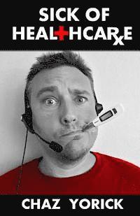 Chaz Yorick - Sick of Healthcare, Häftad