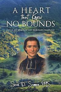 bokomslag A heart that knew no bounds: The life and mission of Saint Marcellin Champagnat