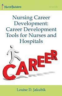 Nursing Career Development: Career Development Tools for Nurses and Hospitals 1