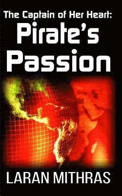 Laran Mithras - The Captain of Her Heart: Pirate's Passion, Häftad