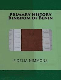 bokomslag Primary History Kingdom of Benin: The Complete volume