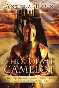 bokomslag Chocolate Camelot: Where the Pain and Sorrow of History Meet Encouragement and Hope for the Future