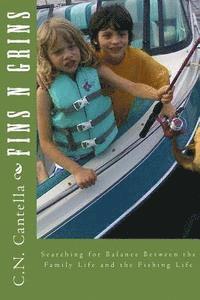 Fins N Grins: Searching for Balance Between the Family Life and the Fishing Life 1