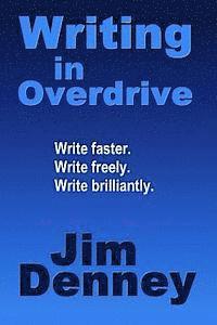 Jim Denney - Writing in Overdrive: Write Faster, Write Freely, Write Brilliantly, Häftad