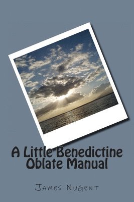 A Little Benedictine Oblate Manual 1