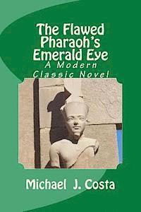 Michael J. Costa - The Flawed Pharaoh's Emerald Eye: A Modern Classic Novel, Häftad