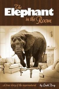 bokomslag Elephant in the Room: A True Story of the Supernatural