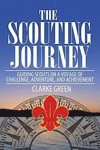 bokomslag The Scouting Journey: Guiding Scouts to Challenge, Adventure and Achievement