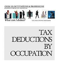 bokomslag Tax Deductions By Occupation - What can I deduct?: Over 100 Occupations & Professions Tax Deductions CheckLists